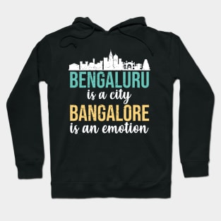 Bengaluru is a city Bangalore is an emotion India Hoodie